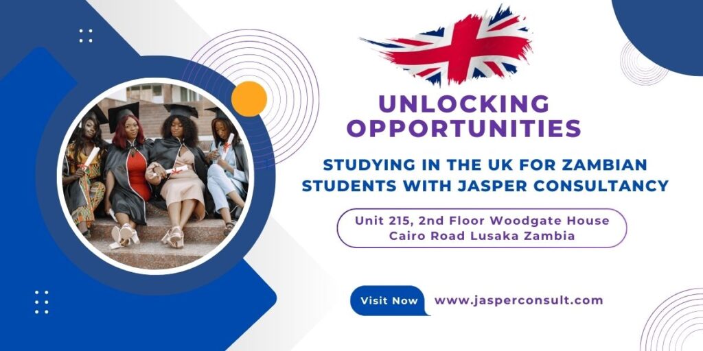 Unlocking Opportunities: Studying in the UK for Zambian Students with Jasper Consultancy